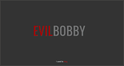 Desktop Screenshot of evilbobby.com
