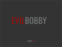 Tablet Screenshot of evilbobby.com